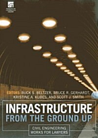 Infrastructure from the Ground Up: Civil Engineering Works for Lawyers (Paperback)