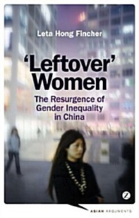 Leftover Women : The Resurgence of Gender Inequality in China (Paperback)