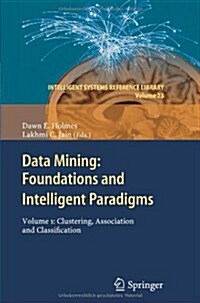 Data Mining: Foundations and Intelligent Paradigms: Volume 1: Clustering, Association and Classification (Paperback, 2012)