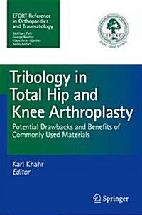 Tribology in Total Hip and Knee Arthroplasty: Potential Drawbacks and Benefits of Commonly Used Materials (Paperback, 2014)