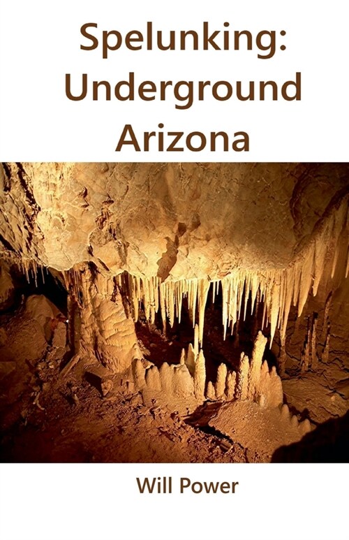 Spelunking: Underground Arizona (Paperback)