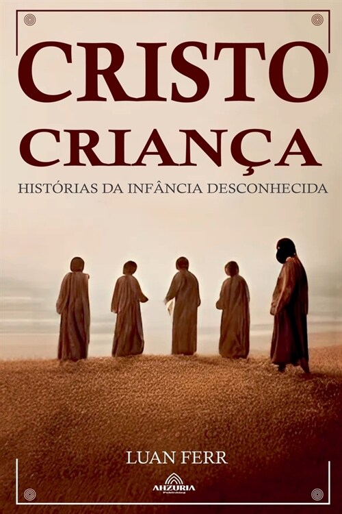 Cristo Crian? - Hist?ias da Inf?cia Desconhecida (Paperback)