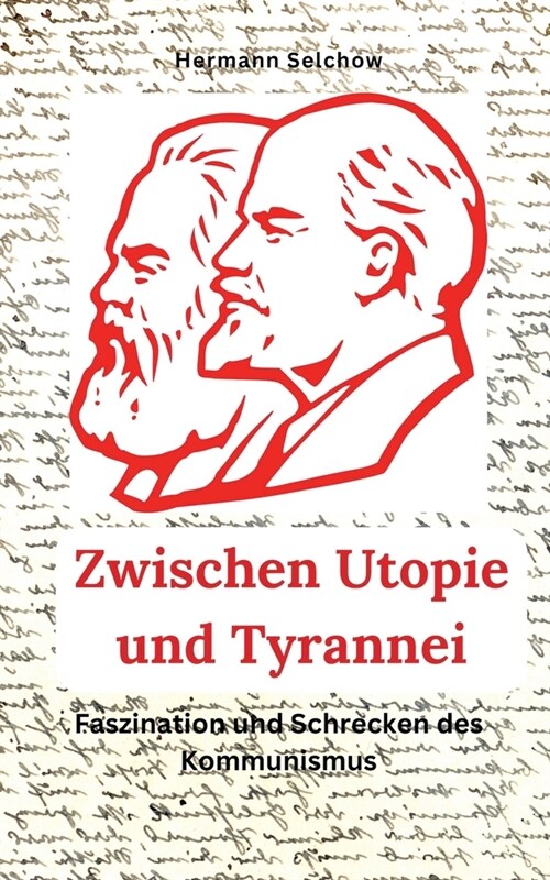 Zwischen Utopie und Tyrannei Faszination und Schrecken des Kommunismus (Paperback)