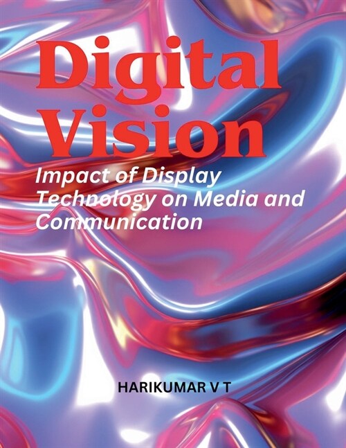 Digital Vision: Impact of Display Technology on Media and Communication (Paperback)