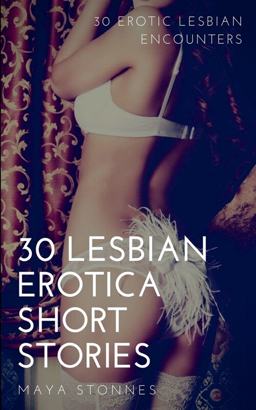 30 Lesbian Erotica Short Stories - 30 Erotic Lesbian Encounters (Paperback)