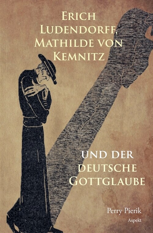 Erich Ludendorff, Mathilde von Kemnitz und der deutsche Gottglaube (Paperback)