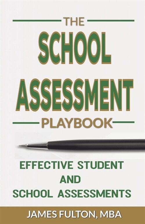 The School Assessment Playbook Effective Student and School Assessments (Paperback)