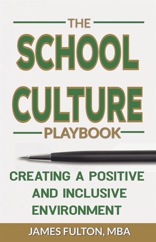 The School Culture Playbook Creating a Positive and Inclusive Environment (Paperback)