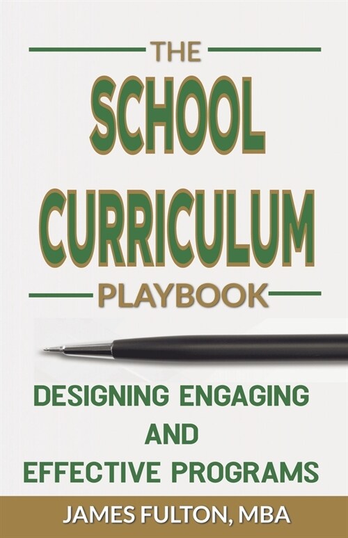 The School Curriculum Playbook Designing Engaging and Effective Programs (Paperback)