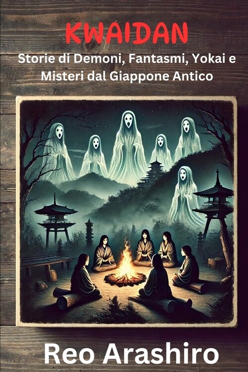 Kwaidan: Storie di Demoni, Fantasmi, Yokai e Misteri dal Giappone Antico (Paperback)