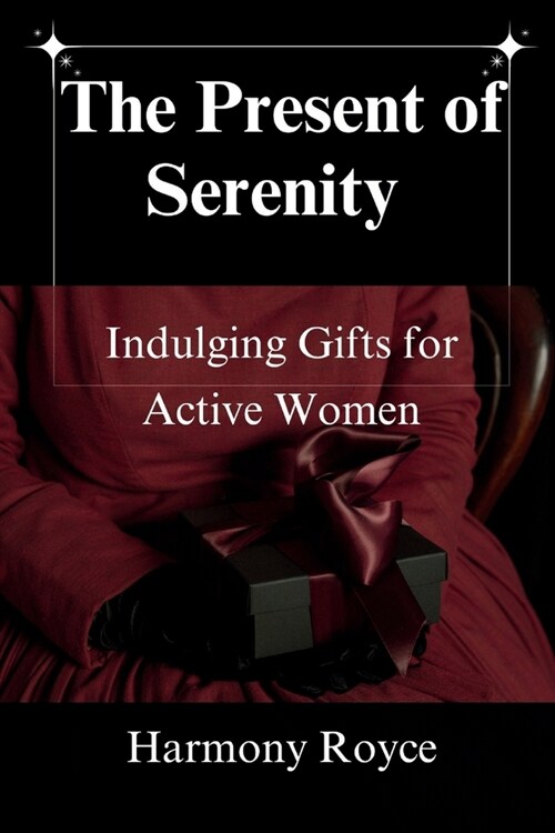 The Present of Serenity: Indulging Gifts for Active Women (Paperback)