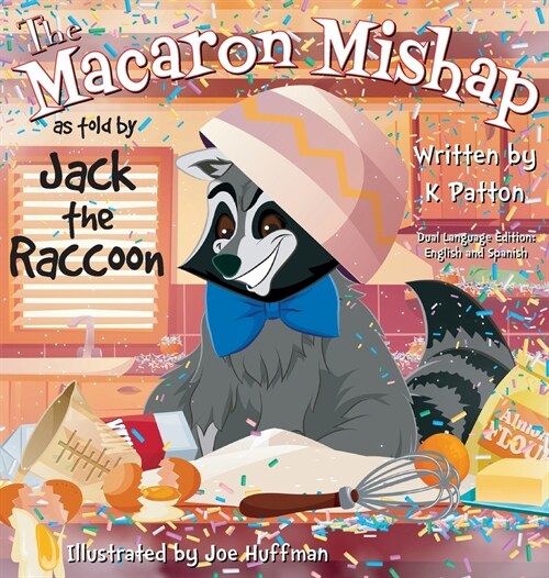 The Macaron Mishap as told by Jack the Raccoon - Dual Language Edition English/Spanish (Hardcover)