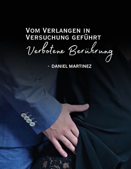 Vom Verlangen in Versuchung gef?rt - Verbotene Ber?rung (Paperback)