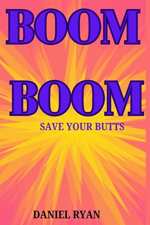 Boom Boom: Save Your Butts (Paperback)