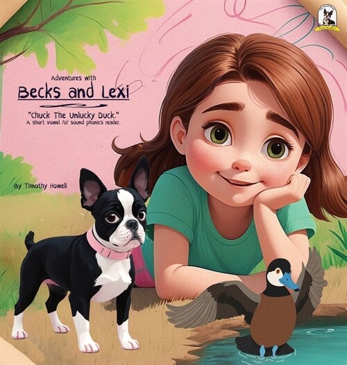 Adventures with Becks and Lexi: Chuck the Unlucky Duck, A short vowel u sound phonics reader. (Hardcover)