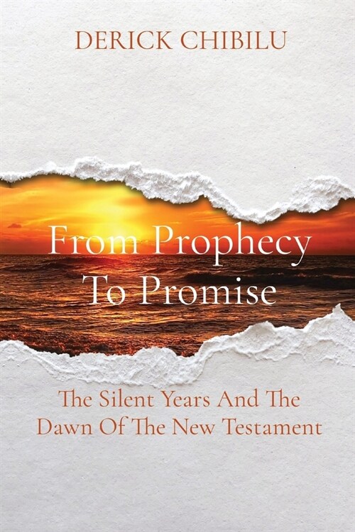 From Prophecy To Promise: The Silent Years And The Dawn Of The New Testament (Paperback)