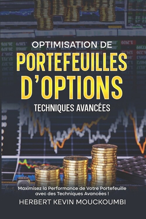 8-Optimisation de Portefeuilles dOptions: Techniques Avanc?s: Maximisez la Performance de Votre Portefeuille avec des Techniques Avanc?s ! (Paperback)