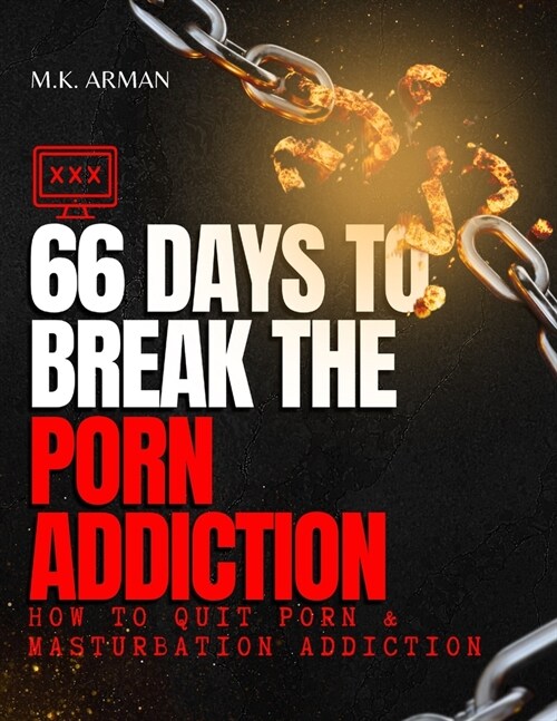 66 Days To Break The Porn Addiction: How to Quit Porn & Masturbation Addiction (Paperback)