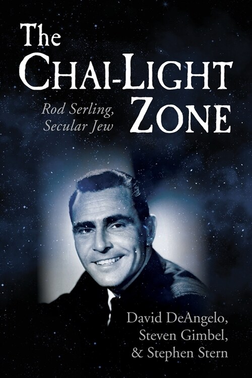 The Chai-Light Zone: Rod Serling, Secular Jew (Paperback)