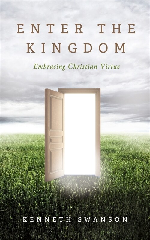 Enter the Kingdom: Embracing Christian Virtue (Hardcover)