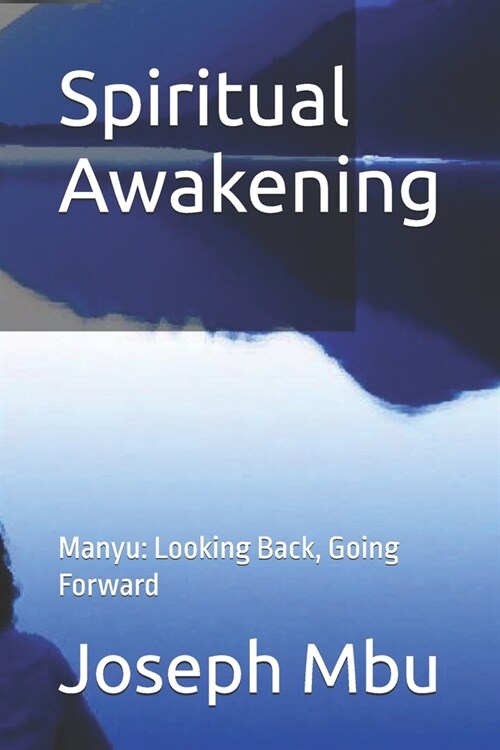 Spiritual Awakening: Manyu: Looking Back, Going Forward (Paperback)