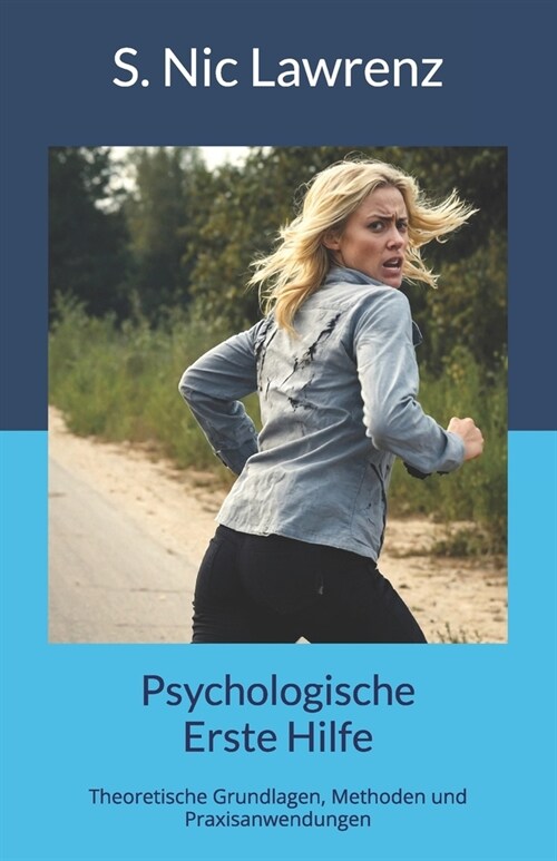 Psychologische Erste Hilfe: Theoretische Grundlagen, Methoden und Praxisanwendungen (Paperback)