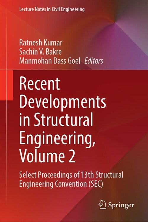 Recent Developments in Structural Engineering, Volume 2: Select Proceedings of 13th Structural Engineering Convention (Sec) (Hardcover, 2024)