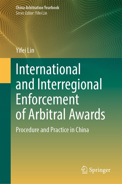 International and Interregional Enforcement of Arbitral Awards: Procedure and Practice in China (Hardcover, 2025)
