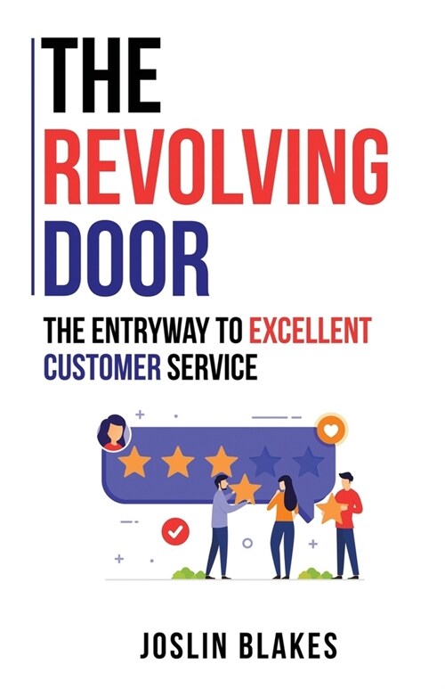 The Revolving Door: The Entryway to Excellent Customer Service (Paperback)