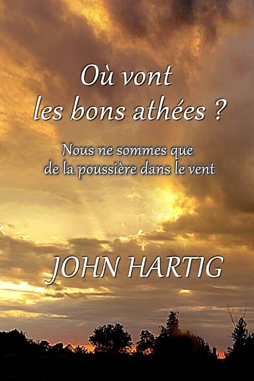 O?vont les bons ath?s ?: Nous ne sommes que de la poussi?e dans le vent (Paperback)