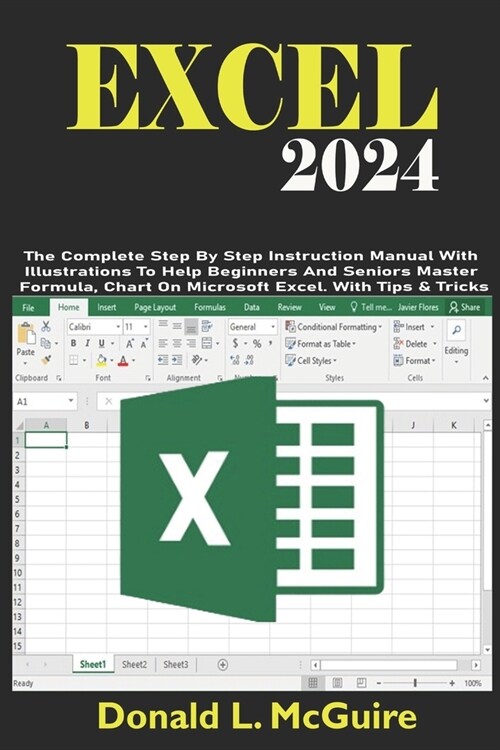 Excel 2024: The Complete Step By Step Instruction Manual With Illustrations To Help Beginners And Seniors Master Formula, Chart On (Paperback)