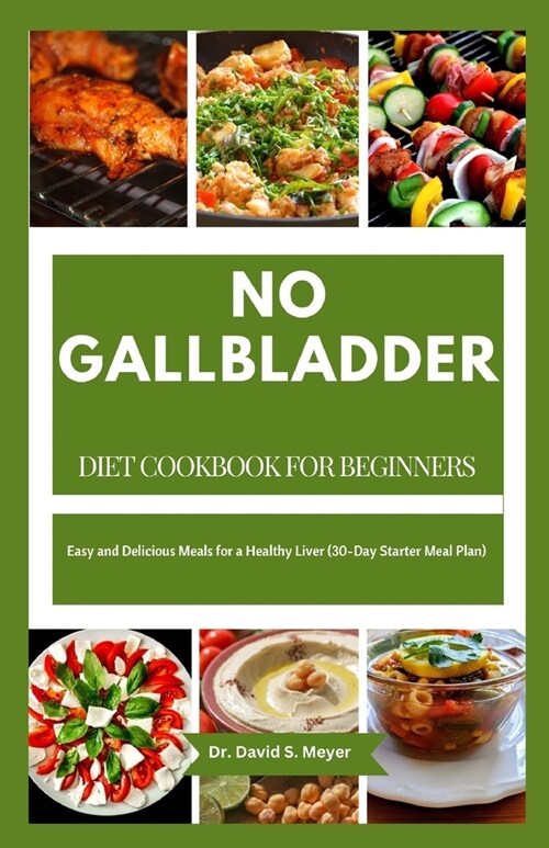 No Gallbladder Diet Cookbook for Beginners: Easy and Delicious Meals for a Healthy Liver (30-Day Starter Meal Plan) (Paperback)