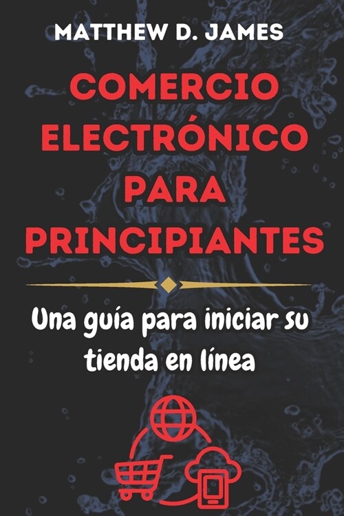 Comercio Electr?ico Para Principiantes: Una Gu? Para Iniciar Su tienda en L?ea (Paperback)