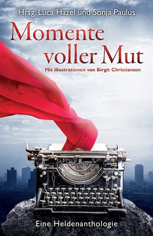 Momente voller Mut: Eine Heldenanthologie (Paperback)