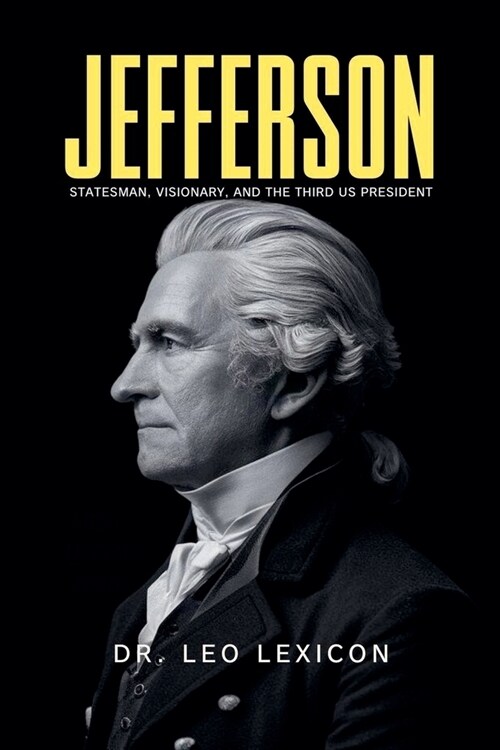 Jefferson: Statesman, Visionary, and the Third US President (Paperback)