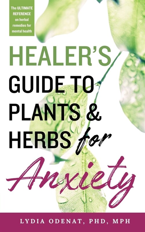 Healers Guide to Plants and Herbs for Anxiety: Herbal Remedies for Mental Health (Paperback)