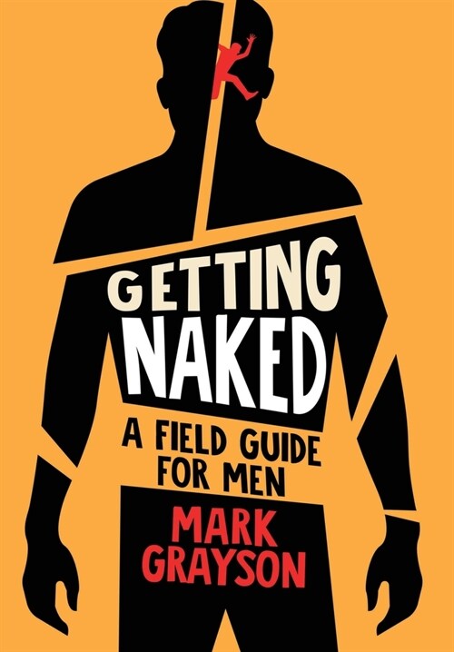 Getting Naked: A Field Guide for Men (Hardcover)