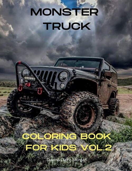 Monster Truck Coloring Book for Kids vol.2: A Fun Coloring and Activity Book with Big Trucks for Kids Ages 4-10 Amazing Gift for Boys The Ultimate Mon (Paperback)