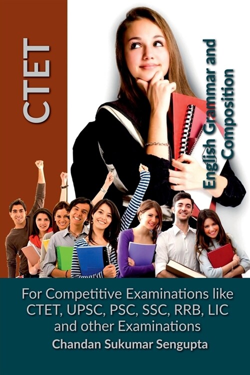 CTET English Grammar and Composition: For Competitive Examinations like CTET, UPSC, PSC, SSC, RRB, LIC and other Examinations (Paperback)