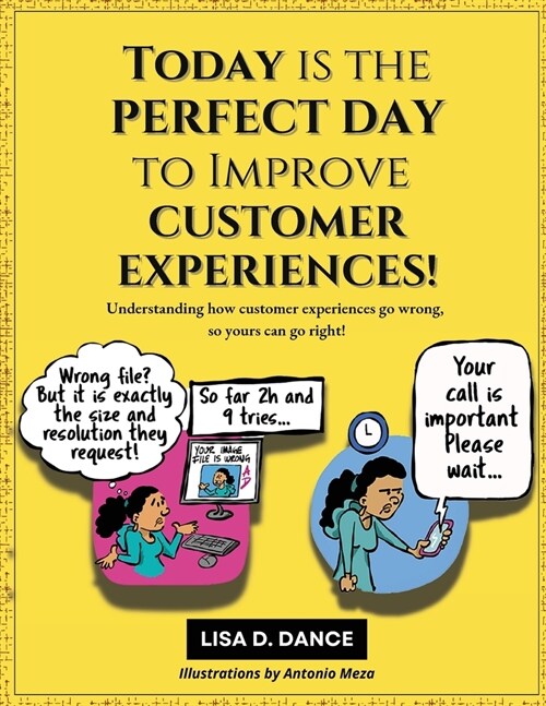 Today is the Perfect Day to Improve Customer Experiences!: Understanding how customer experiences go wrong, so yours can go right! (Paperback, 2, Edition)