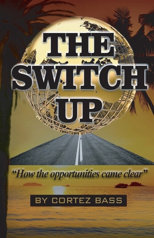 The Switch Up, How the opportunities came clear (Paperback)