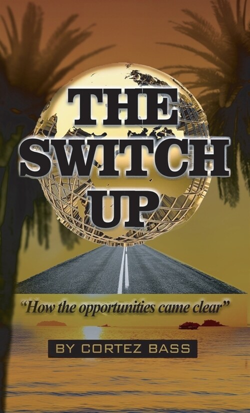 The Switch Up, How the opportunities came clear (Hardcover)
