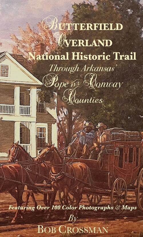 Butterfield Overland National Historic Trail Through Arkansas POPE & CONWAY Counties (Hardcover)