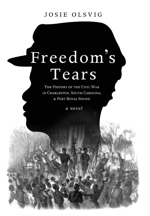 Freedoms Tears: The History of the Civil War in Charleston, South Carolina, and Port Royal Sound (Hardcover)