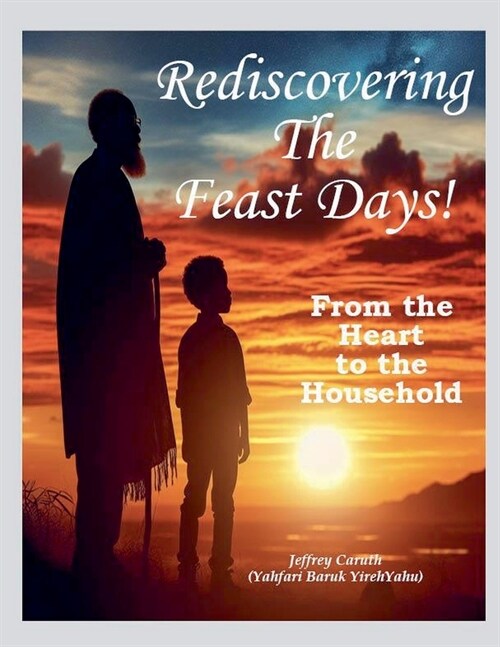Rediscovering The Feast Days - From the Heart to the Household. (Paperback)