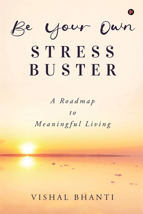 Be Your Own Stress Buster: A Roadmap to Meaningful Living (Paperback)