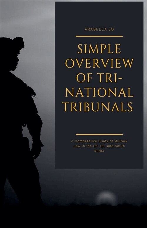 Tri-National Tribunals: A Comparative Study of Military Law in the UK, US, and South Korea (Paperback)