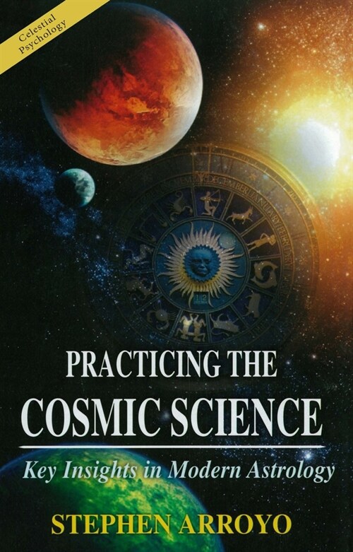 Practicing the Cosmic Science: Key Insights in Modern Astrology (Paperback)