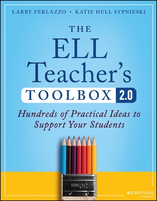 The Ell Teachers Toolbox 2.0: Hundreds of Practical Ideas to Support Your Students (Paperback, 2)