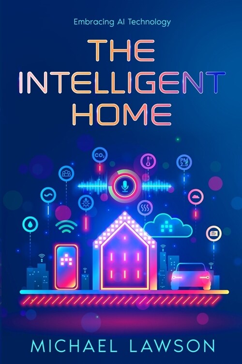 The Intelligent Home: Embracing AI Technology (Paperback)